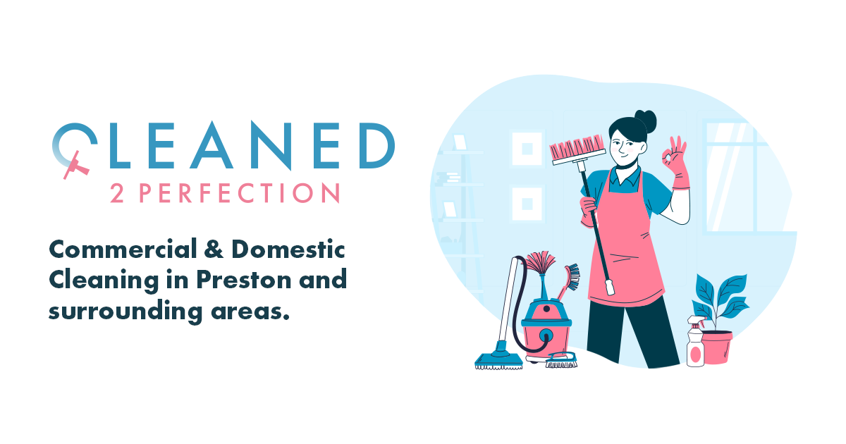 Cleaned2Perfection — Preston Domestic & Commercial Cleaning